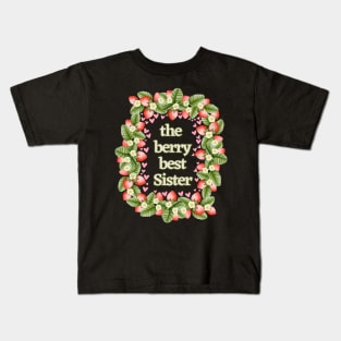 The Berry Best Sister Kids T-Shirt